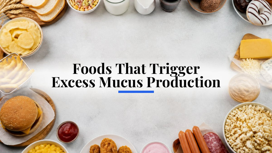 Foods That Trigger Excess Mucus Production