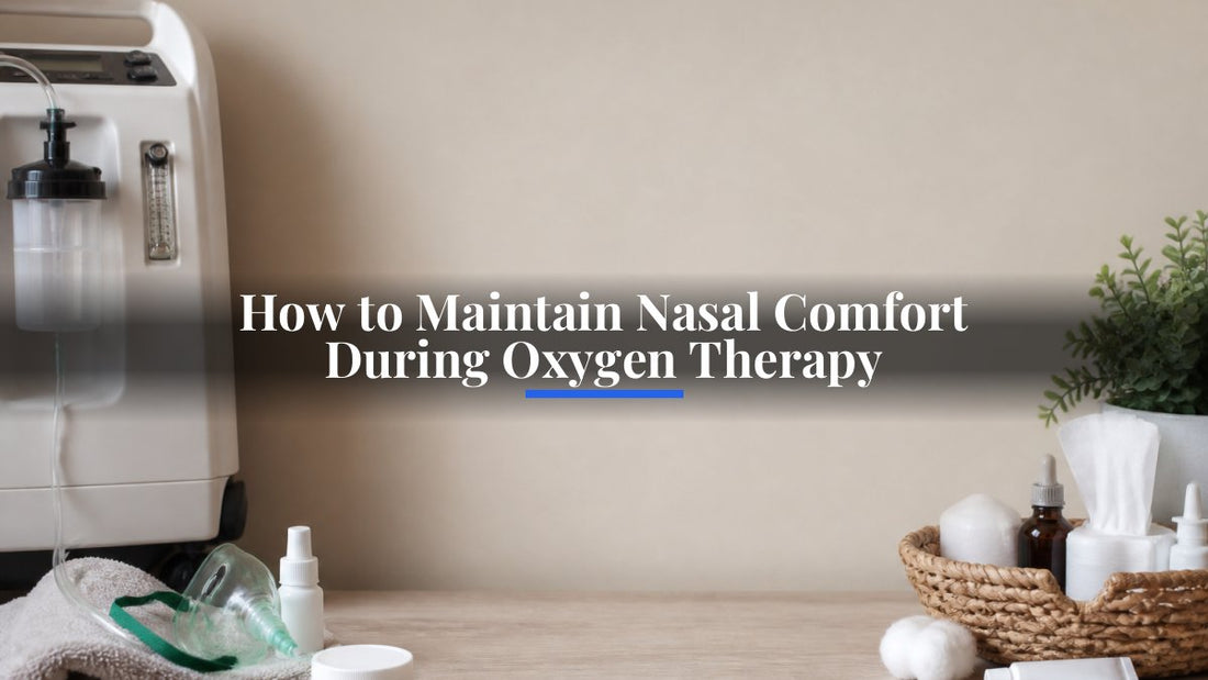 How to Maintain Nasal Comfort During Oxygen Therapy