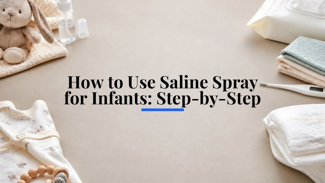 How to Use Saline Spray for Infants: Step-by-Step