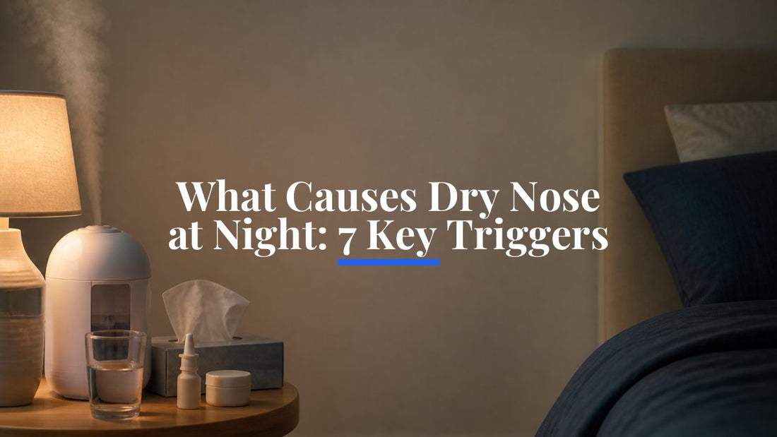 What Causes Dry Nose at Night: 7 Key Triggers
